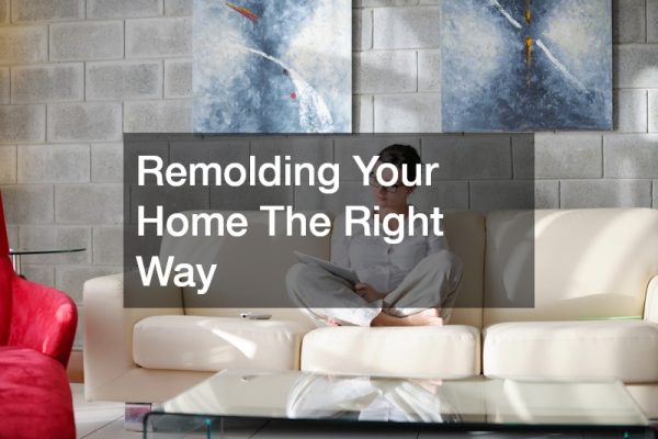 Remolding Your Home The Right Way