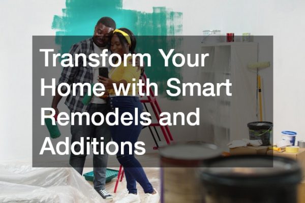Transform Your Home with Smart Remodels and Additions